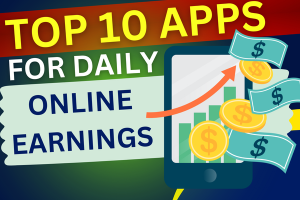 Top 10 Apps for Daily Online Earnings