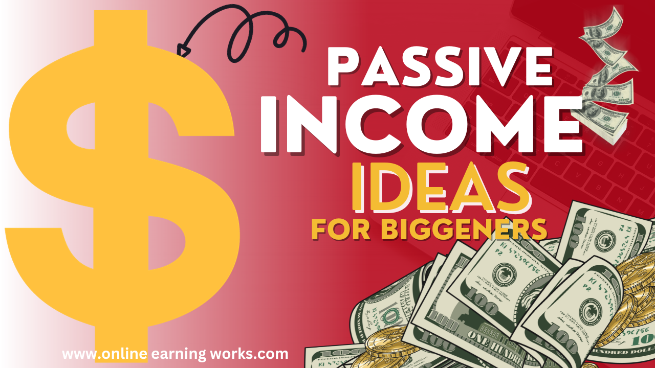 11 Passive Ideas for Beginners Online Earning Works