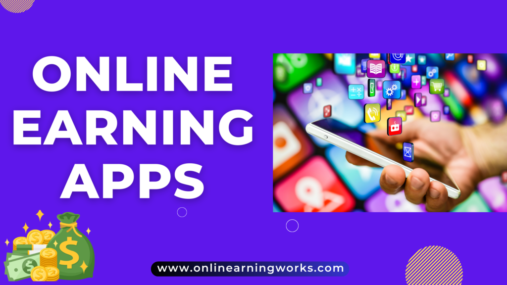 Best Online Earning Apps | Online Earning Works Online Earning Appss
