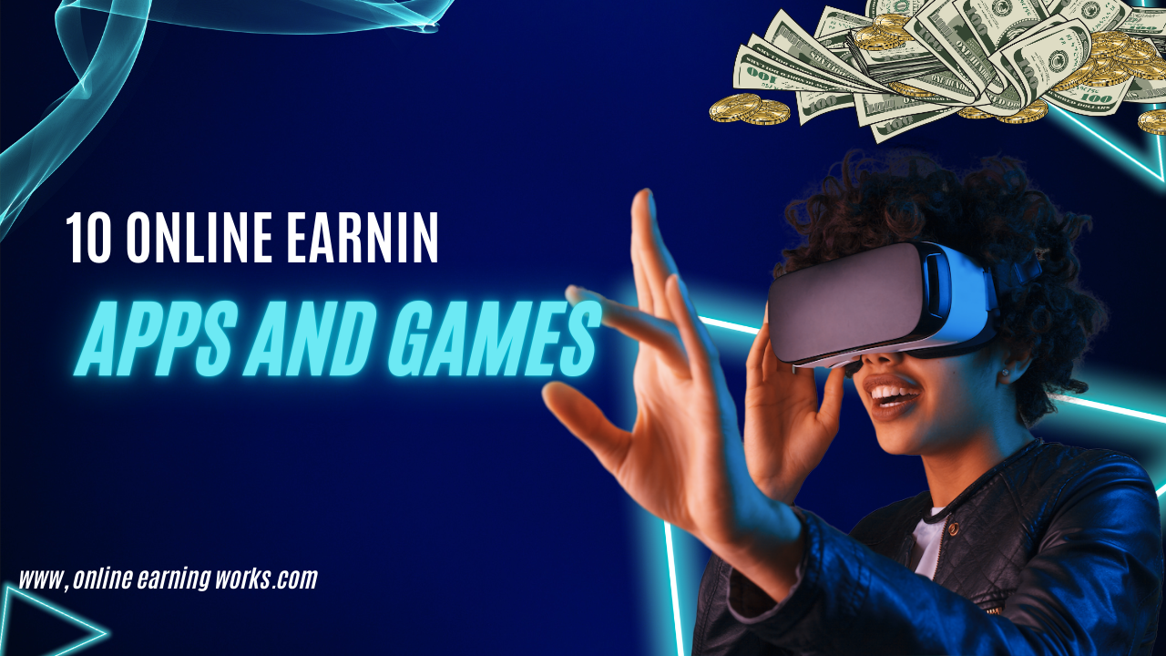 online earning apps and games