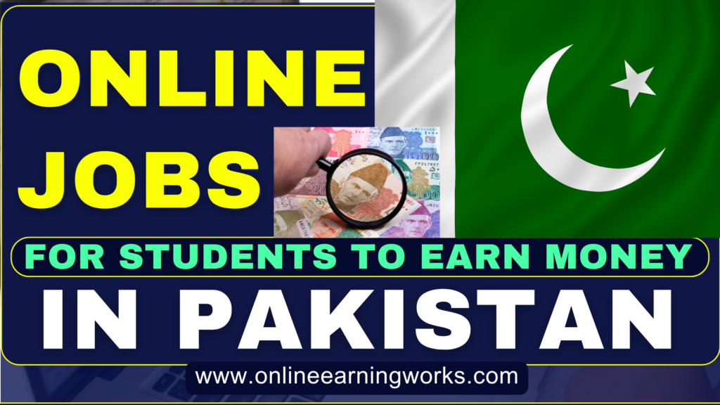 Online Jobs for Students to Earn Money in Pakistan