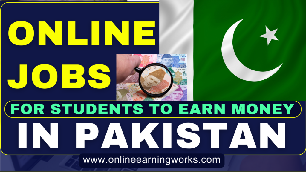 Online Jobs For Students To Earn Money In Pakistan